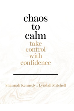 Chaos to Calm - Take Control With Confidence